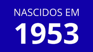 Quem Nasceu em 1953 Tem Quantos Anos hoje