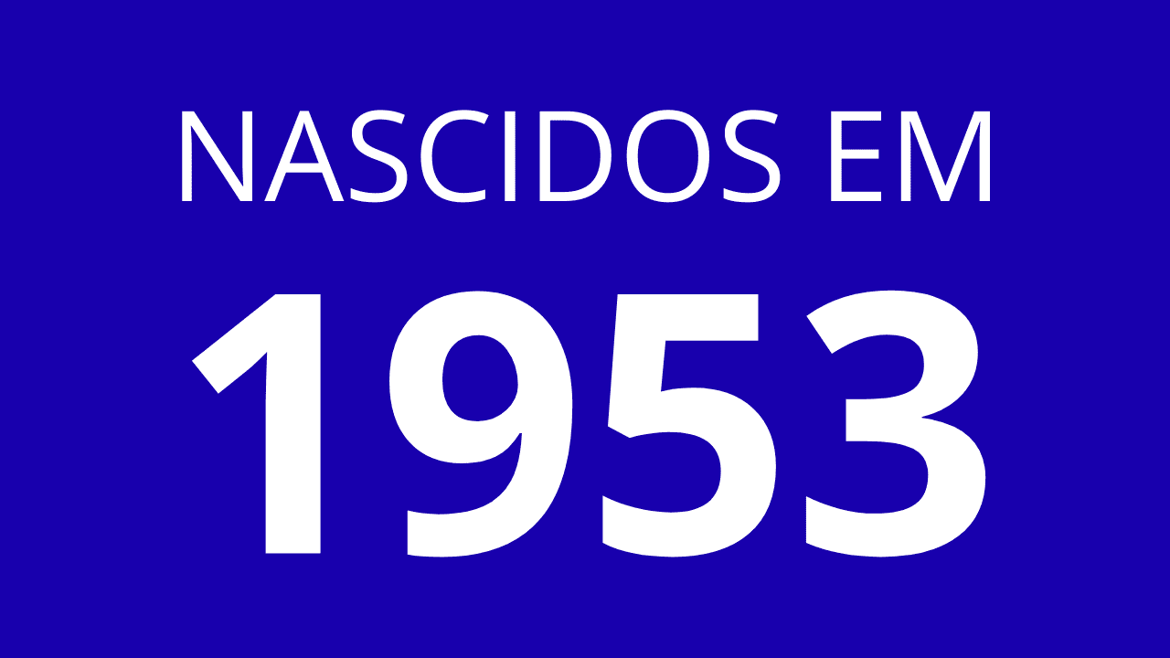 Quem Nasceu em 1953 Tem Quantos Anos? - PLATAFORMAS ÁGEIS